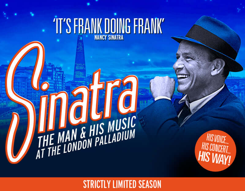 SINATRA: THE MAN & HIS MUSIC LONDON PALLADIUM UNTIL 10 OCTOBER 2015