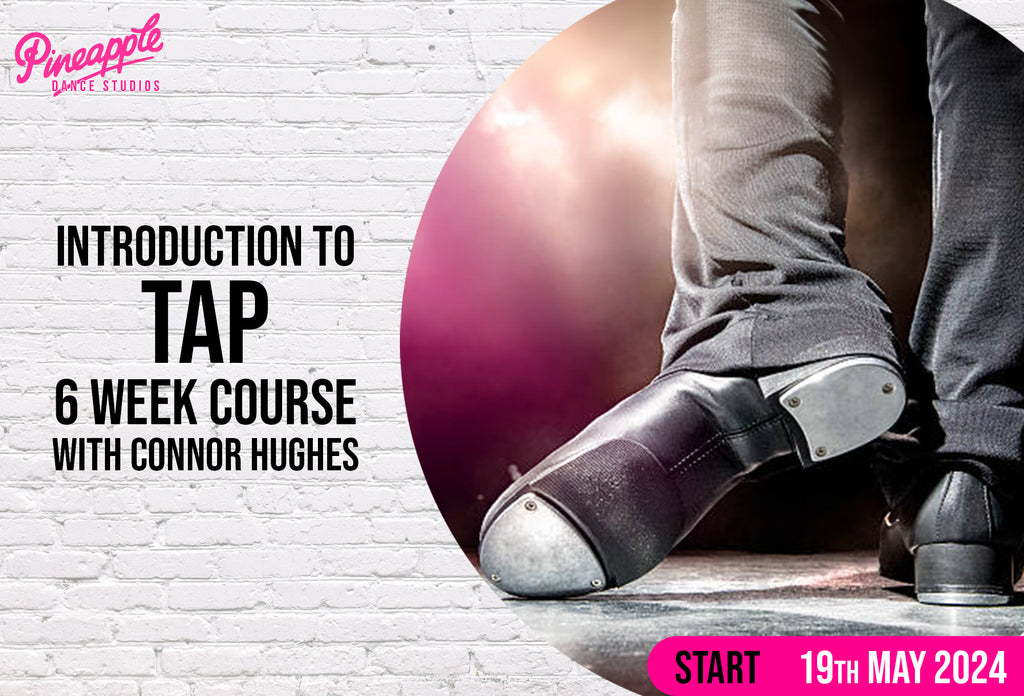 Introduction to Tap course with Connor Hughes at Pineapple Dance Studios starting in April 2024