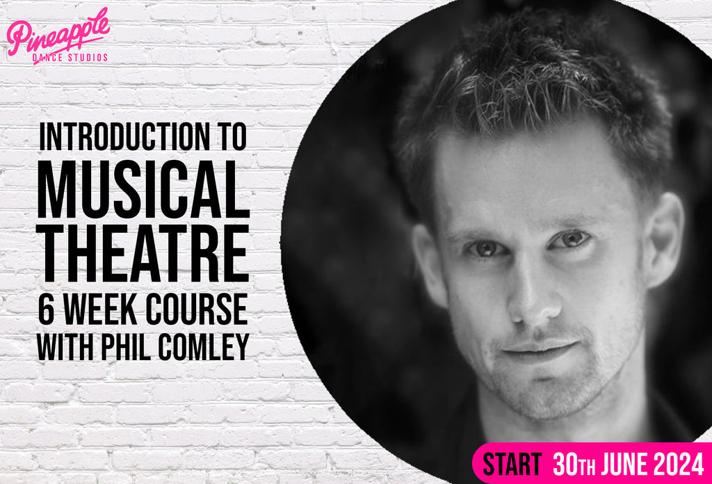 Musical Theatre Course for Beginners with Phil Comley at Pineapple Dance Studios